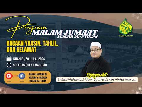 SIARAN LANGSUNG PROGRAM MALAM JUMAAT MASJID AL-I’TISAM