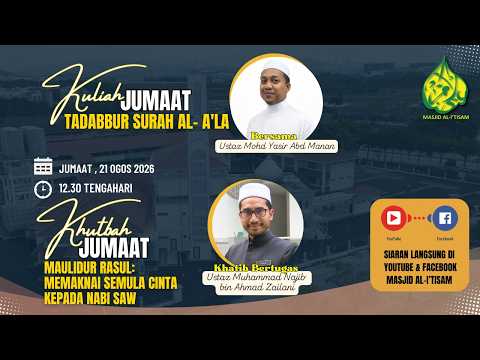 SIARAN LANGSUNG KULIAH & KHUTBAH JUMAAT MASJID AL-I’TISAM