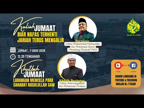 SIARAN LANGSUNG KULIAH & KHUTBAH JUMAAT MASJID AL-I’TISAM