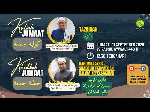 SIARAN LANGSUNG KULIAH & KHUTBAH JUMAAT MASJID AL-I’TISAM