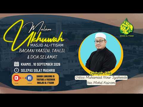 SIARAN LANGSUNG PROGRAM MALAM UKHUWAH MASJID AL-I’TISAM